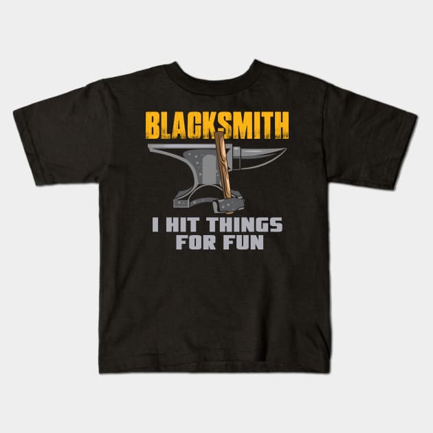 Blacksmith Anvil - I Hit Things For Fun Kids T-Shirt by Fresan